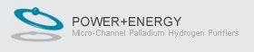 Power+Energy - Micro-Channel Palladium Diffusion Hydrogen Purifiers and Separators